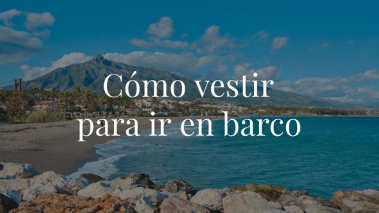 Cómo vestir para ir en barco