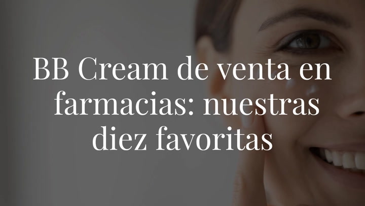 BB Cream de venta en farmacias: nuestras diez favoritas