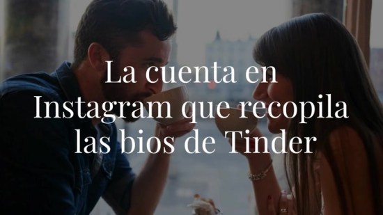Hay una cuenta en Instagram que recopila las biografías más divertidas de Tinder