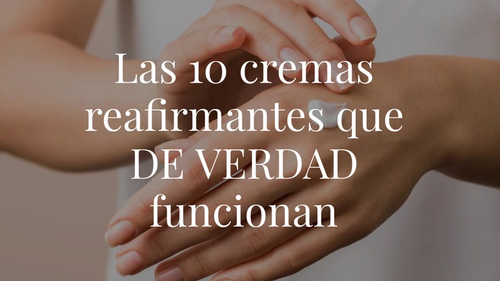 Las 10 cremas reafirmantes que DE VERDAD funcionan