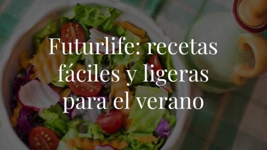 Las recetas de Futurlife que nos encantan para esta temporada