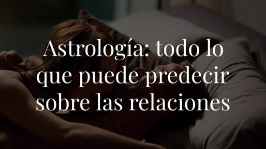 Todo lo que la astrología puede predecir sobre las relaciones de pareja