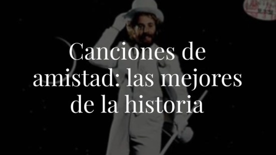 20 canciones que vas a enviar por Whatsapp a tus amigas