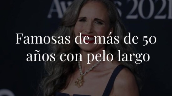 Once famosas de más de 50 años que presumen de melena extra larga