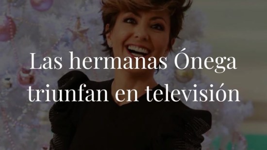Las hermanas Ónega, Cristina y Sonsoles, triunfan en televisión