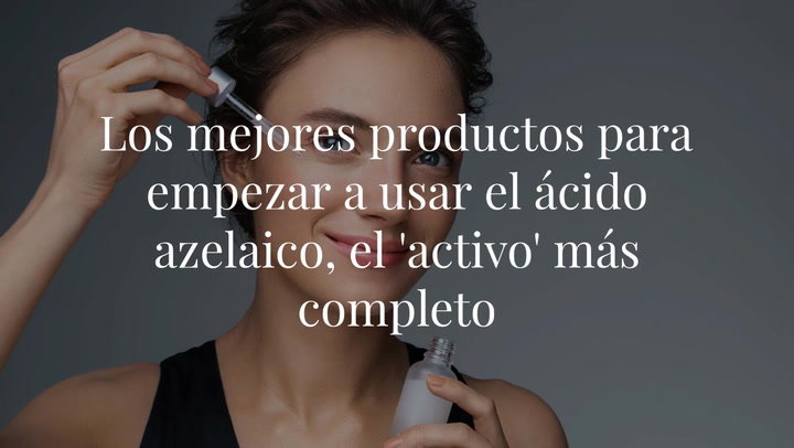 Los mejores productos para empezar a usar el acido azelaico, el 'activo' más completo
