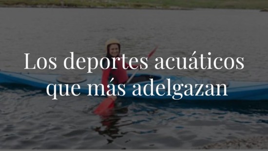 Los deportes acuáticos que más adelgazan