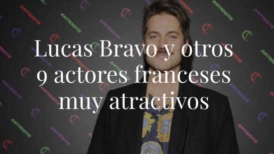 Lucas Bravo (‘Emily en París’) y otros 9 actores franceses muy atractivos