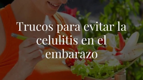Trucos para evitar la celulitis en el embarazo