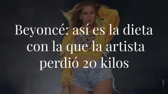 La dieta extrema con la que Beyoncé logró perder 20 kilos en un mes