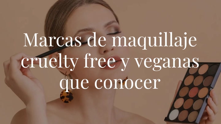 'Vegan’ y ‘cruelty free’: estas son las marcas de maquillaje más sostenibles y éticas