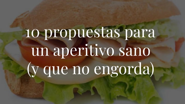 10 propuestas para un aperitivo sano (y que no engorda)