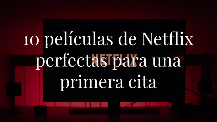 10 películas de Netflix perfectas para una primera cita