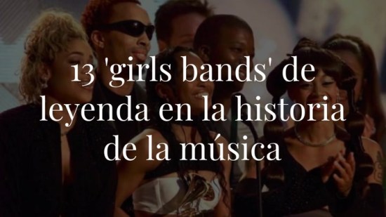 13 'girls bands' de leyenda en la historia de la música