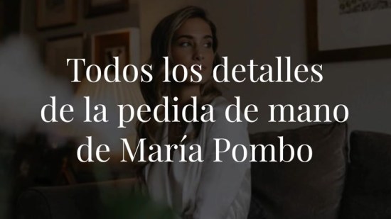Así fue la pedida de mano de María Pombo