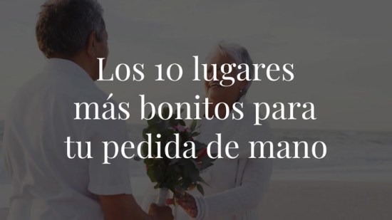 Los 10 lugares más bonitos (e 'instagrameables') para tu pedida de mano