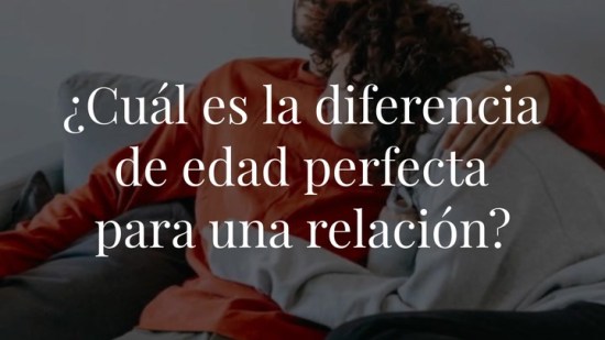 ¿Cuánto te llevas con tu pareja? Esta es la diferencia de edad ideal en un relación, según la ciencia