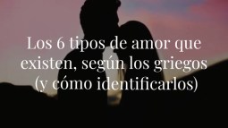Los 6 tipos de amor que existen, según los griegos (y cómo identificarlos)