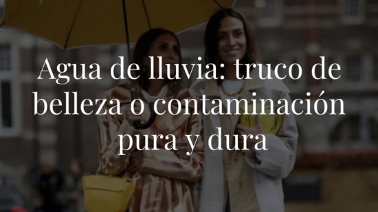 ¿Lavarse el pelo con agua de lluvia? Truco de belleza o contaminación pura y dura
