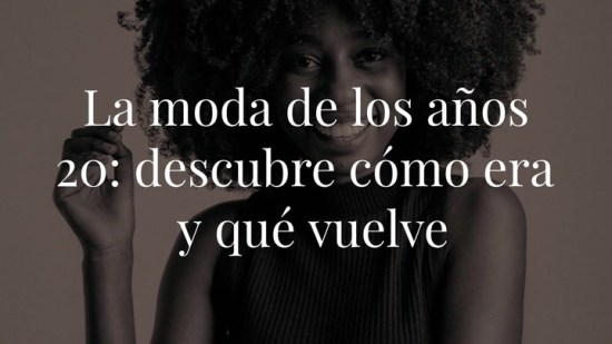 La moda de los años 20: descubre cómo era y qué vuelve