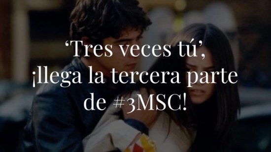 ‘Tres veces tú’, ¡llega la tercera parte de #3MSC!