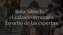 Bota ‘slouchy’ o como el calzado arrugado que vestimos en los 2000's vuelve a ser lo más deseado entre las expertas de moda