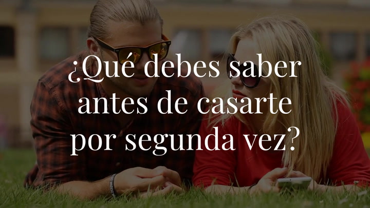 ¿Qué debes saber antes de casarte por segunda vez?