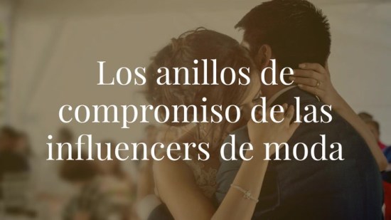 La pedida de mano de Teresa Andrés Gonzalvo (y los anillos de compromiso de las 'influencers')
