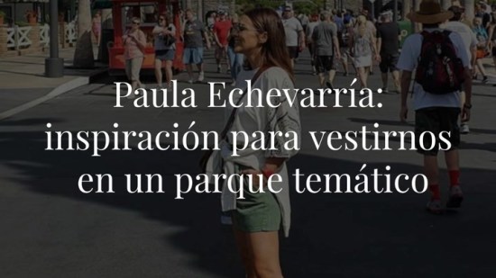 Paula Echevarría: inspiración para vestirnos en un parque temático