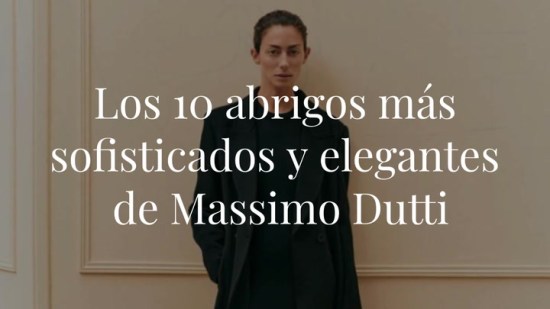 Los 10 abrigos más sofisticados y elegantes de Massimo Dutti