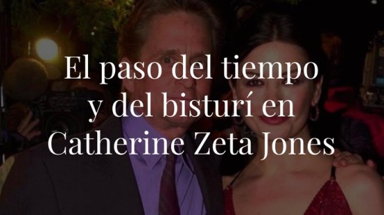 El paso del tiempo (y del bisturí) en Catherine Zeta Jones