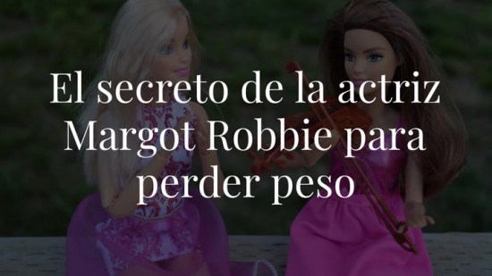 El secreto de la actriz Margot Robbie para perder peso sin renunciar a los hidratos