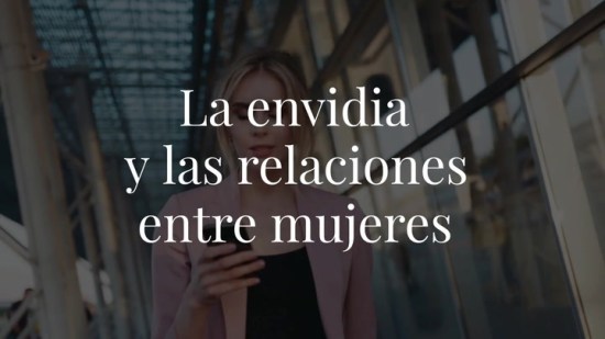 La envidia y las relaciones entre mujeres