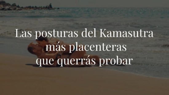 Las posturas del Kamasutra más placenteras que querrás probar