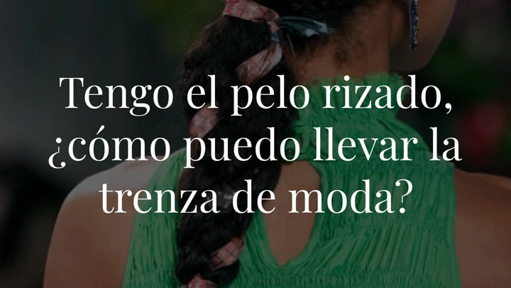 Tengo el pelo rizado, ¿cómo puedo llevar la trenza de moda?