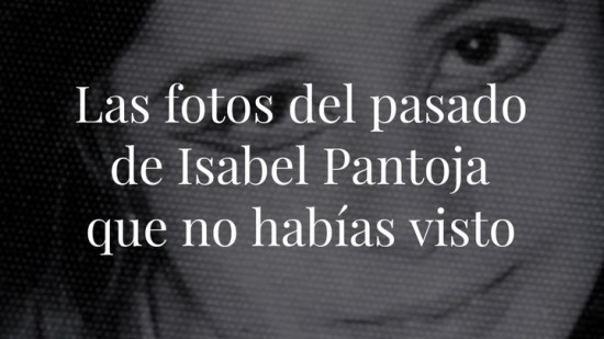 Las fotos del pasado de Isabel Pantoja que no habías visto