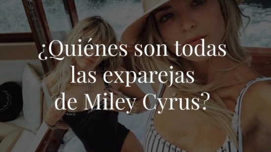 ¿Quiénes son las exparejas de Miley Cyrus?