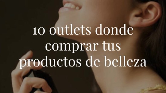 10 outlets donde comprar tus productos de belleza
