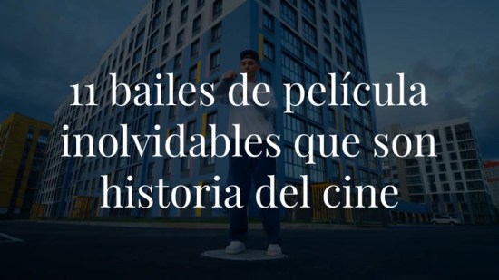 Estos bailes de película son inolvidables y por eso ya forman parte de la historia del cine