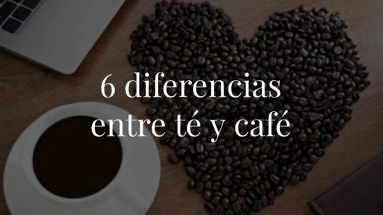 6 diferencias entre té y café