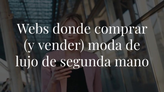 8 webs donde comprar (y vender) prendas y complementos de lujo de segunda mano