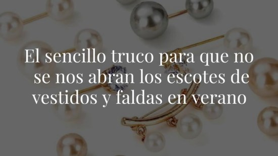 El sencillo truco para que no se nos abran los escotes de vestidos y faldas en verano