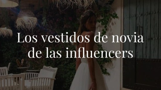 Los vestidos de novia de las influencers ¿quién los diseñó?