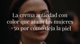 La crema antiedad con color, vitamina C y retinol que aman las mujeres +50 por cómo deja la piel