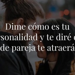 Dime cómo es tu personalidad y te diré que tipo de pareja te atraerá más
