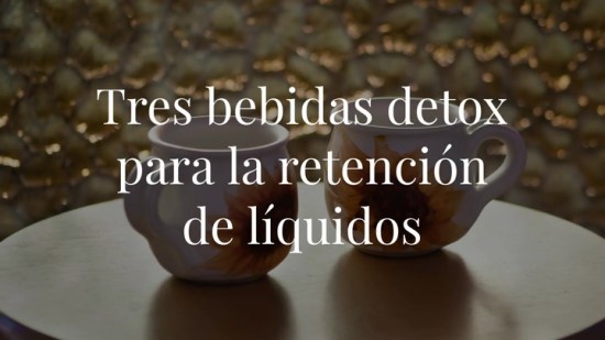 Tres bebidas detox para la retención de líquidos que sí apoyan los expertos