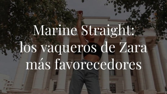 'Marine Straight': el modelo de vaqueros de Zara que sienta bien a todo tipo de cuerpos (y que tienes que fichar)
