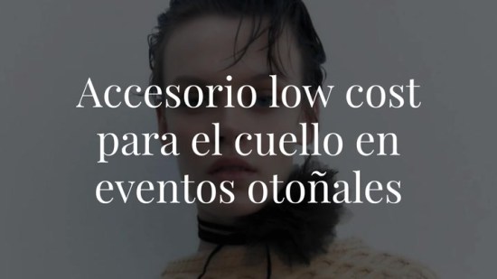 Este accesorio low cost para el cuello promete ser protagonista en todos tus eventos otoñales