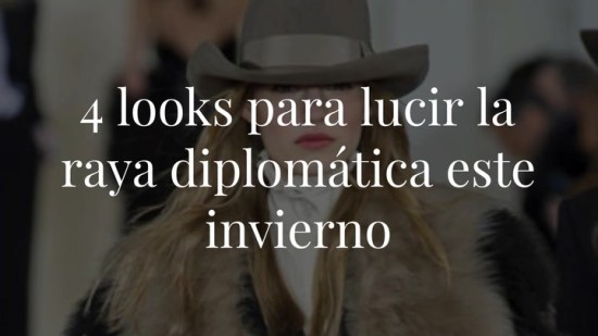 4 looks para lucir la raya diplomática este invierno