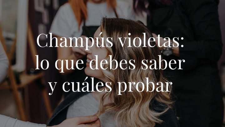 Champús violetas para rubias: lo que debes saber y cuáles probar